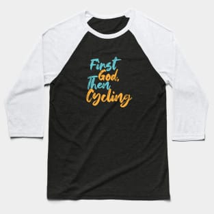 First God Then Cycling Baseball T-Shirt